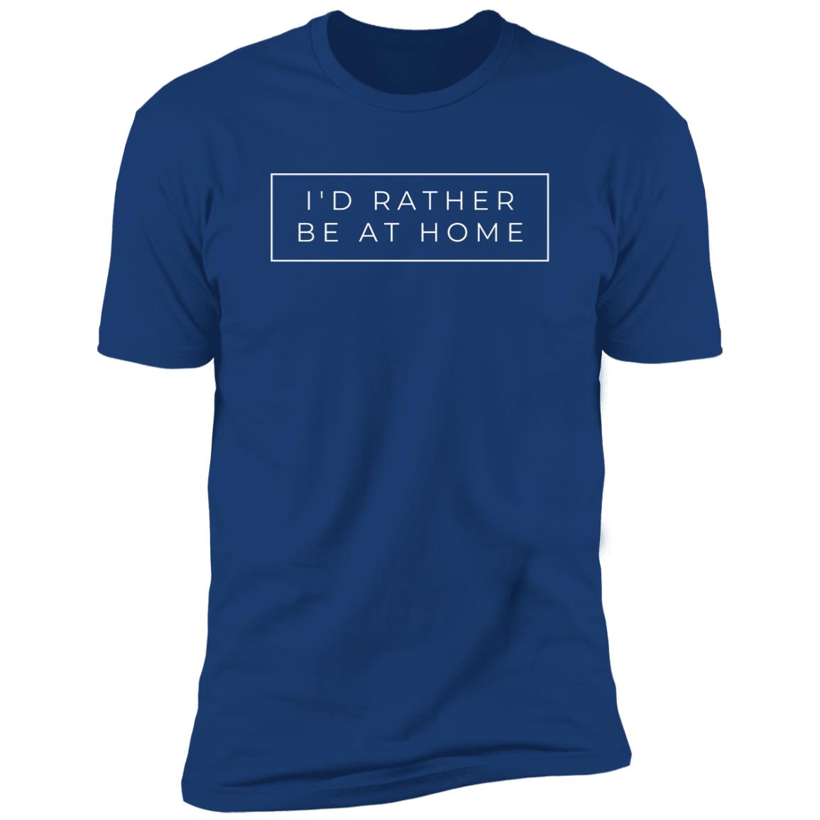 I'd rather be at home Z61x Premium Short Sleeve Tee (Closeout)