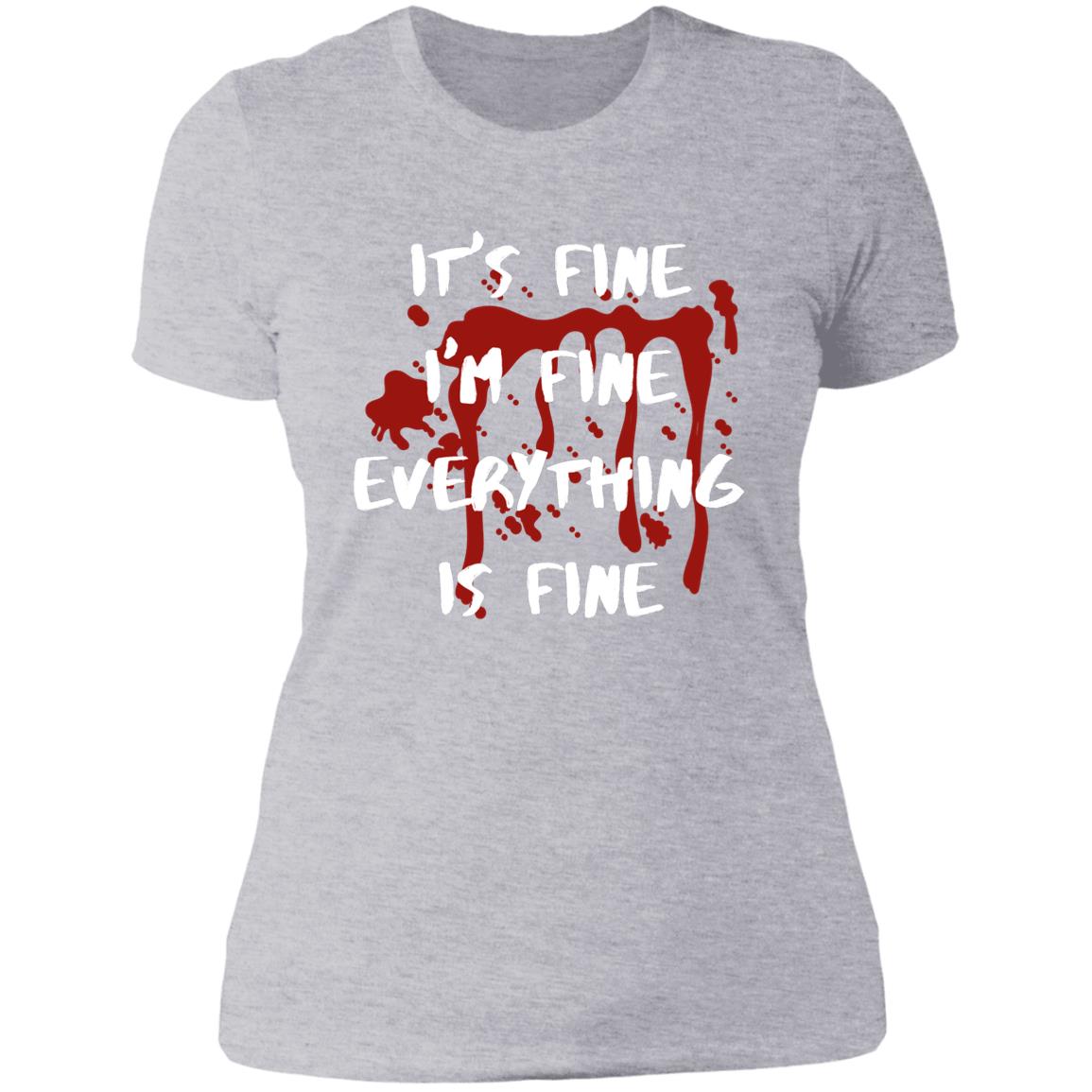 It's Fine I'm fine Everything is fine (3) NL3900 Ladies' Boyfriend T-Shirt