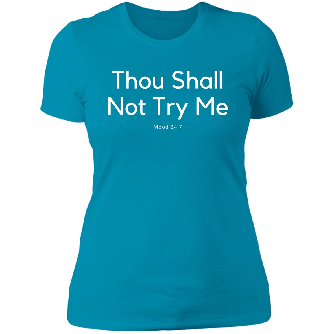 Thou Shall Not Try Me NL3900 Ladies' Boyfriend T-Shirt