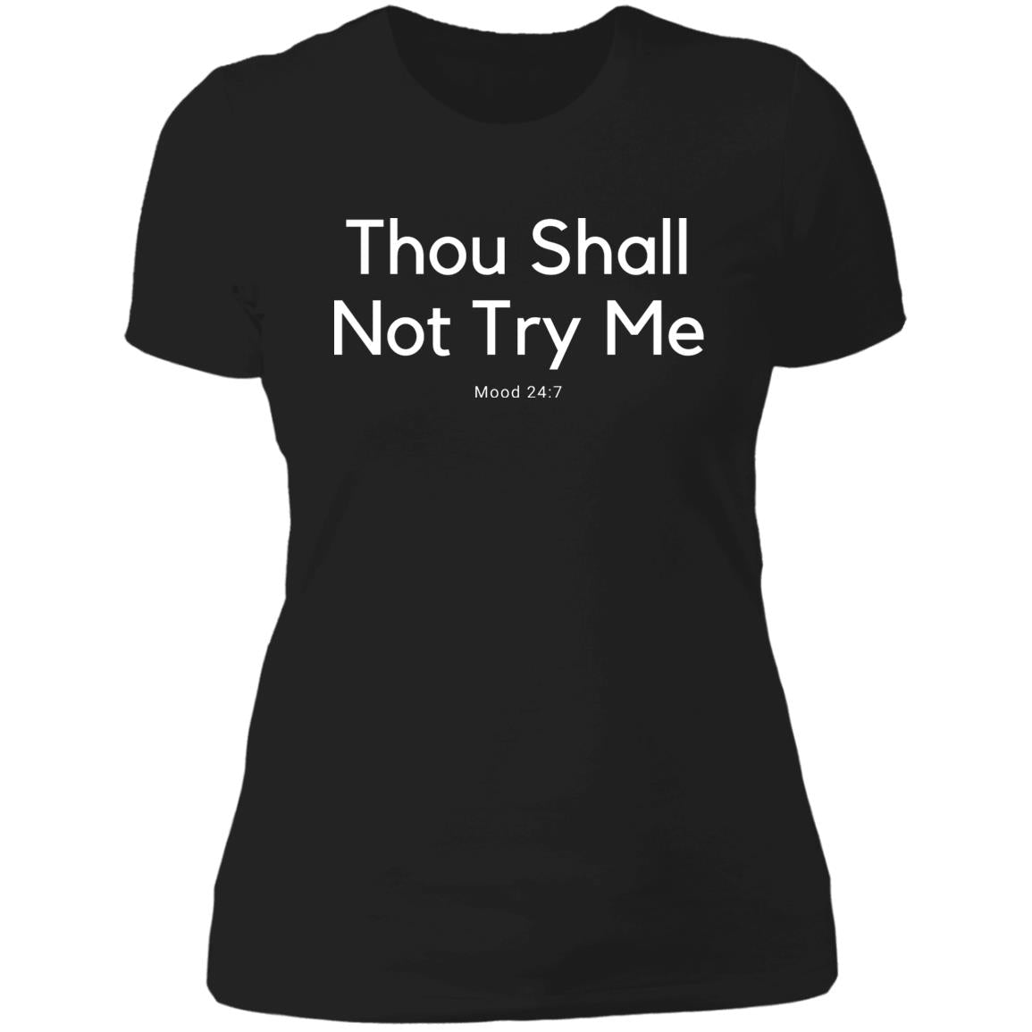 Thou Shall Not Try Me NL3900 Ladies' Boyfriend T-Shirt