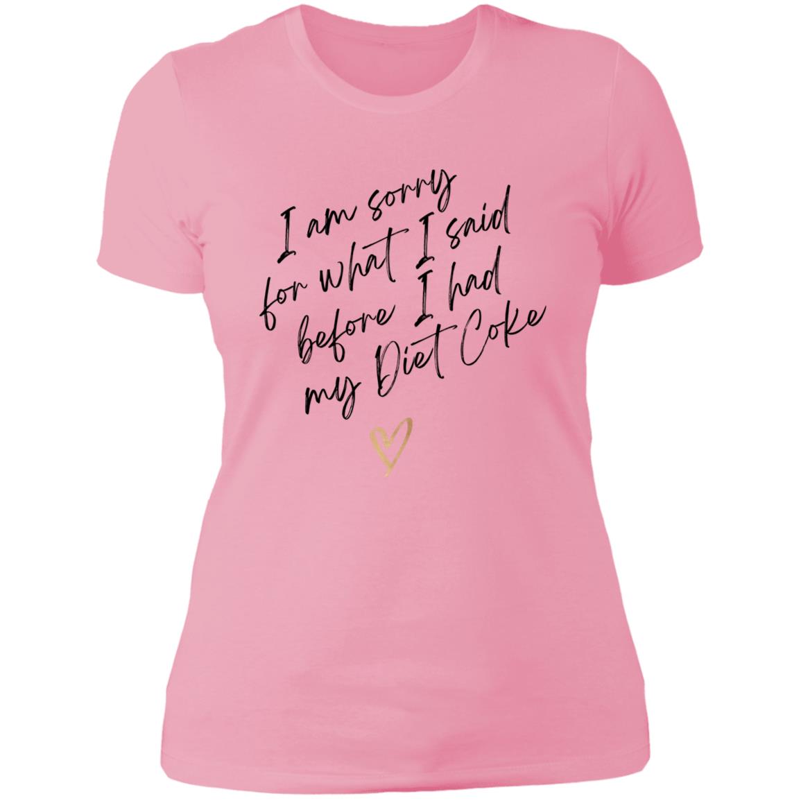 Sorry for what I said - Diet Coke NL3900 Ladies' Boyfriend T-Shirt