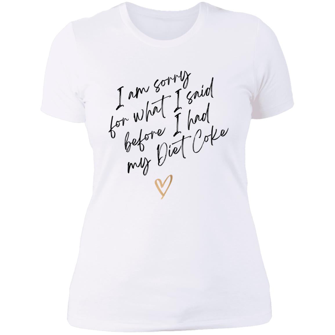 Sorry for what I said - Diet Coke NL3900 Ladies' Boyfriend T-Shirt