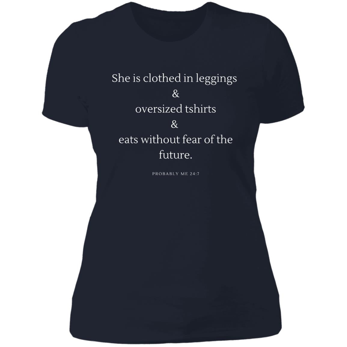 She is clothed in leggings & oversized tshirts & eats without fear of the future NL3900 Ladies' Boyfriend T-Shirt