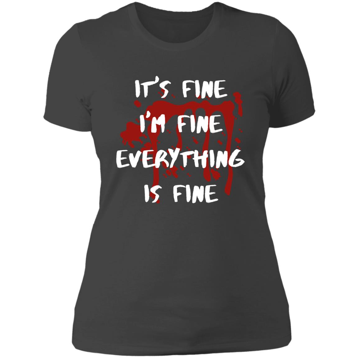 It's Fine I'm fine Everything is fine (3) NL3900 Ladies' Boyfriend T-Shirt