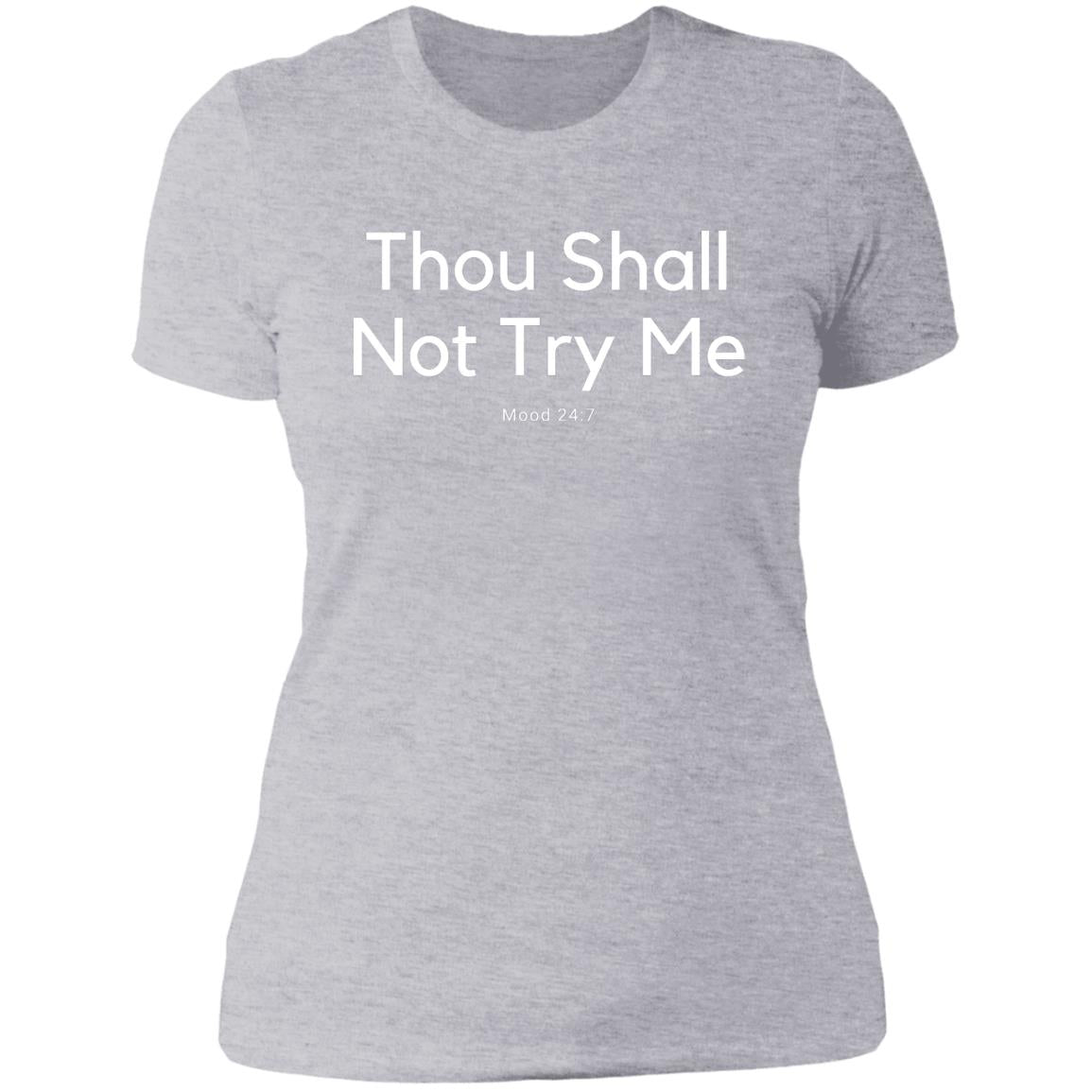 Thou Shall Not Try Me NL3900 Ladies' Boyfriend T-Shirt