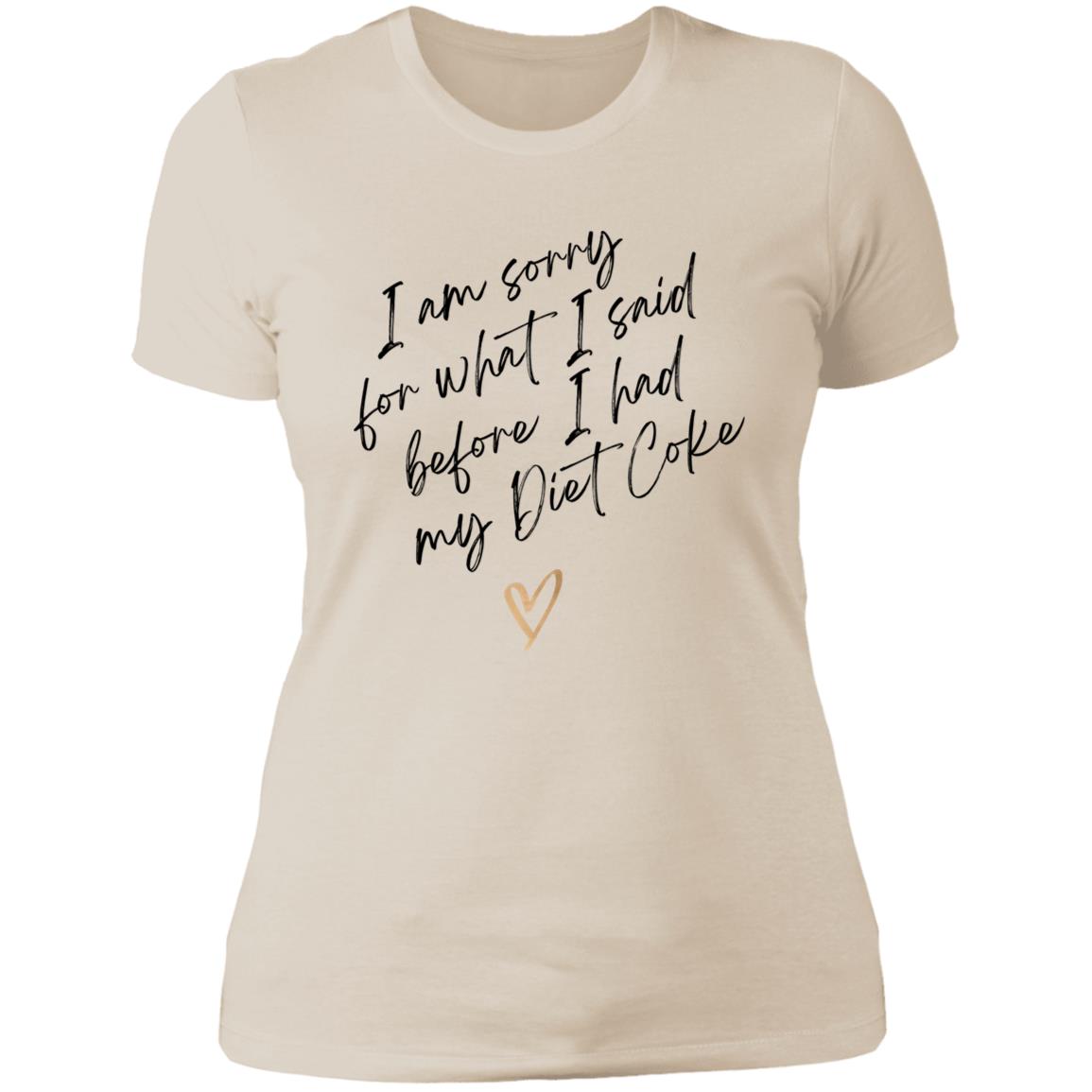 Sorry for what I said - Diet Coke NL3900 Ladies' Boyfriend T-Shirt