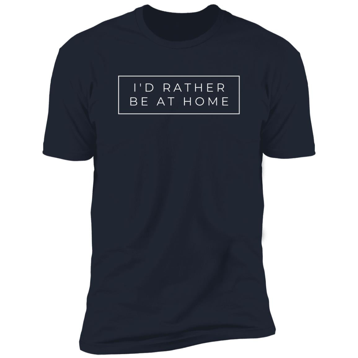 I'd rather be at home Z61x Premium Short Sleeve Tee (Closeout)