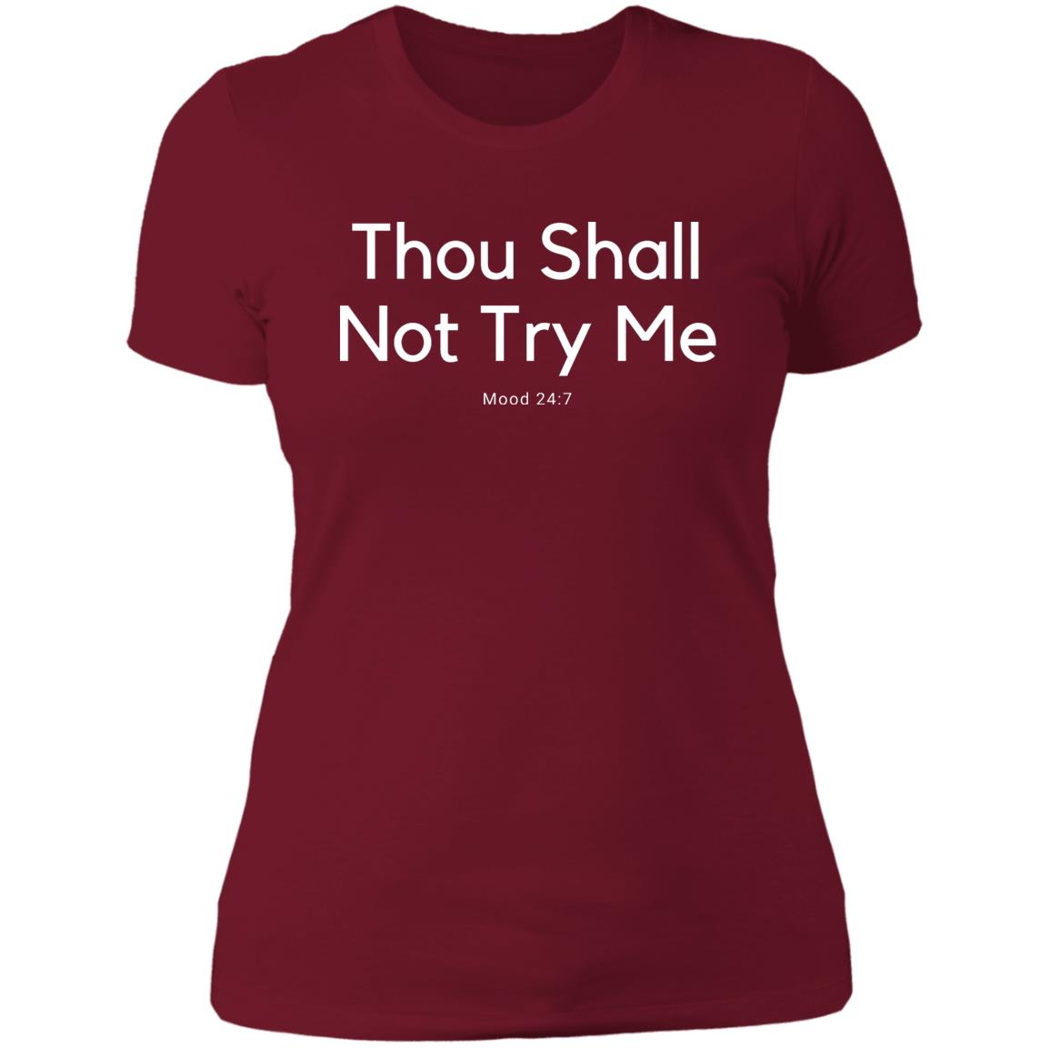 Thou Shall Not Try Me NL3900 Ladies' Boyfriend T-Shirt