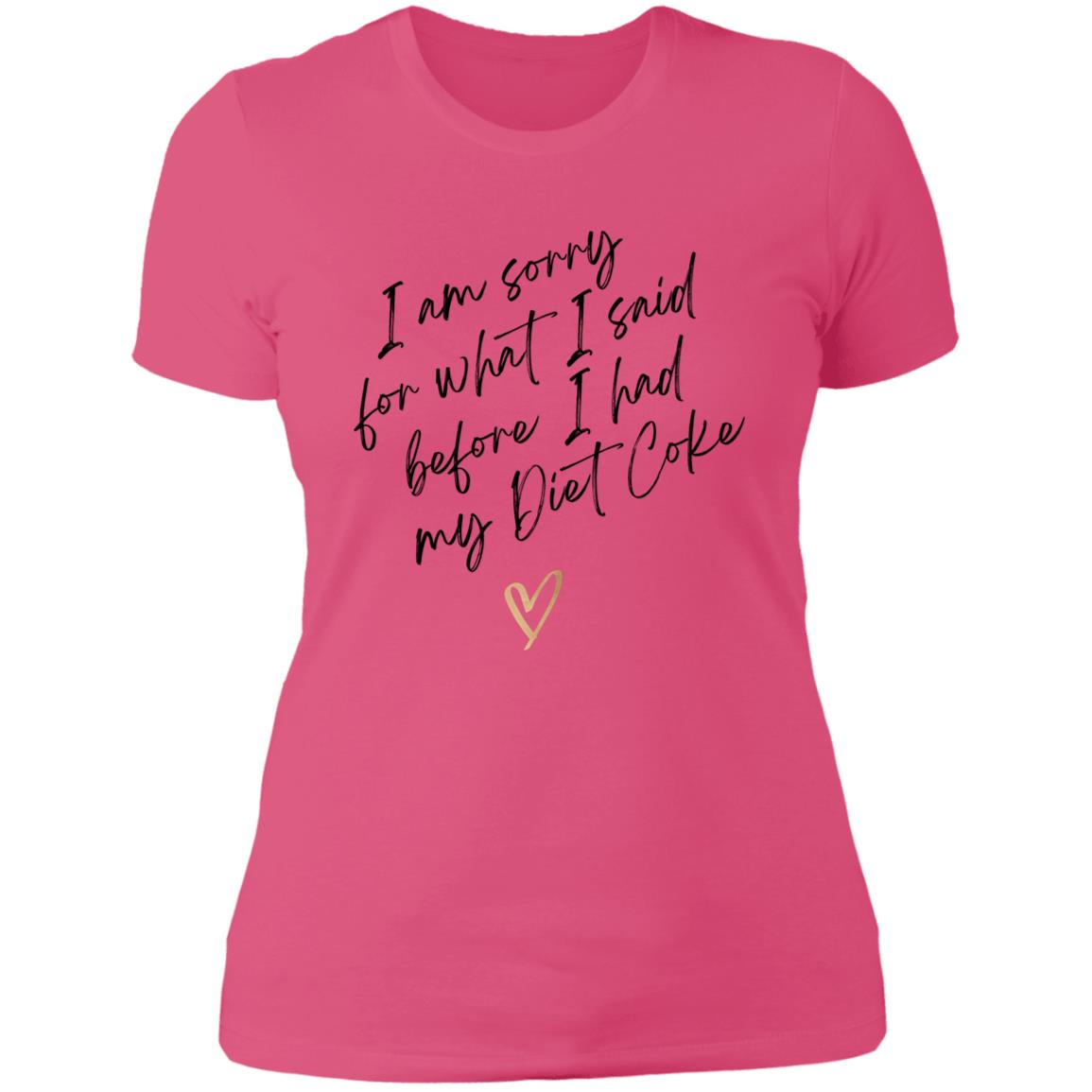 Sorry for what I said - Diet Coke NL3900 Ladies' Boyfriend T-Shirt